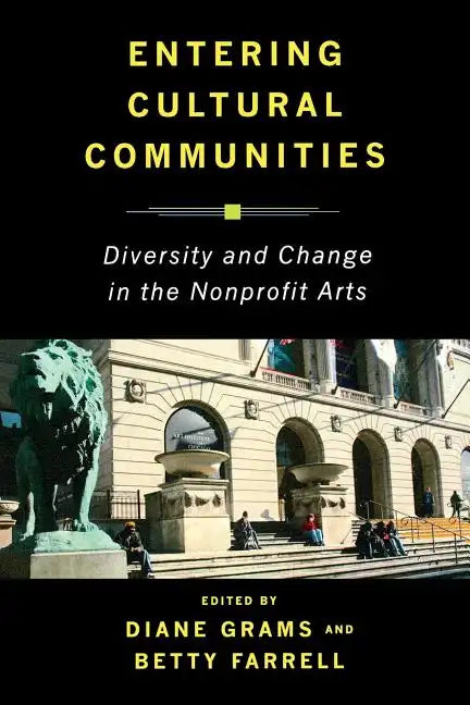 Entering Cultural Communities: Diversity and Change in the Nonprofit Arts - Paperback