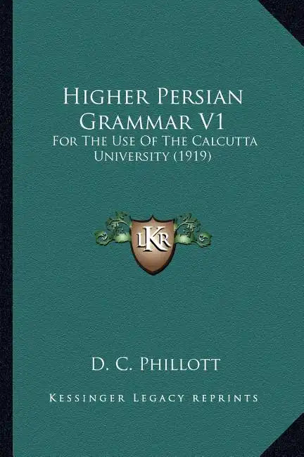 Higher Persian Grammar V1: For the Use of the Calcutta University (1919) - Paperback