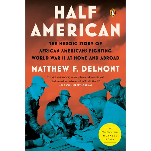 Half American: The Heroic Story of African Americans Fighting World War II at Home and Abroad - Paperback
