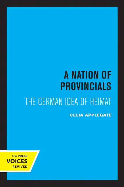 A Nation of Provincials: The German Idea of Heimat - Paperback