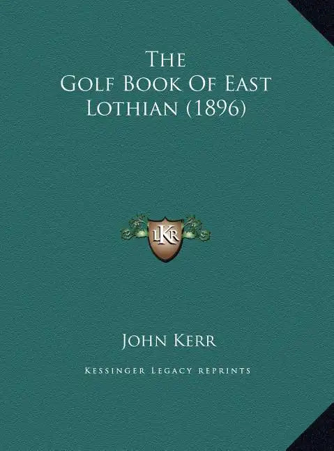 The Golf Book of East Lothian (1896) - Hardcover