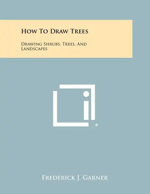 How To Draw Trees: Drawing Shrubs, Trees, And Landscapes - Paperback