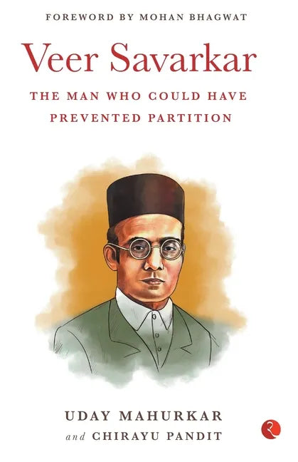 Veer Savarkar the Man Who Could Have Prevented Partition - Paperback