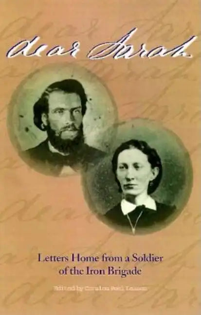 Dear Sarah: Letters Home from a Soldier of the Iron Brigade - Hardcover