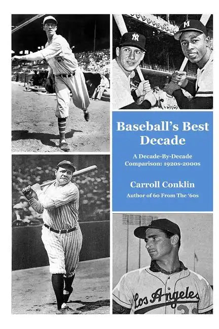 Baseball's Best Decade: A Decade-By-Decade Comparison: 1920s-2000s - Paperback