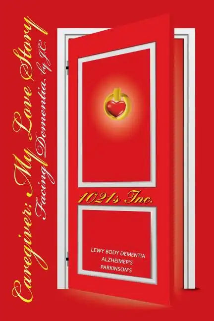 Caregiver: My Love Story - Facing Dementia - Paperback