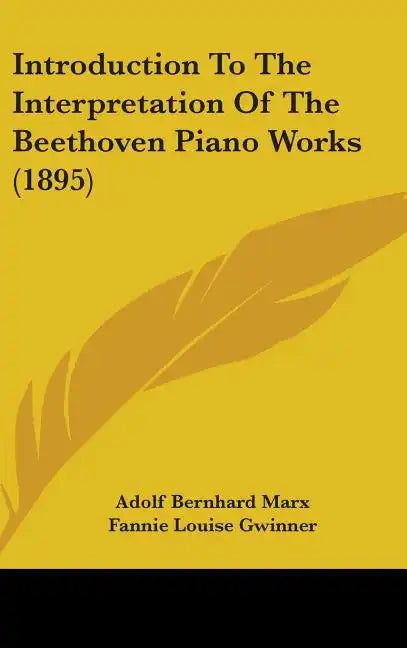 Introduction to the Interpretation of the Beethoven Piano Works (1895) - Hardcover