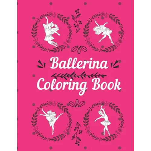 Ballerina Coloring Book: Coloring pages for little girls 2-8 years toddlers with Ballet dancing pictures and mandala border frames - Paperback