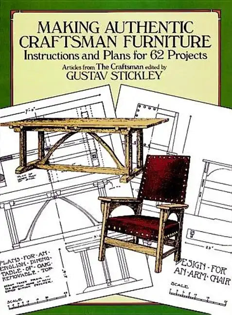 Making Authentic Craftsman Furniture: Instructions and Plans for 62 Projects - Paperback