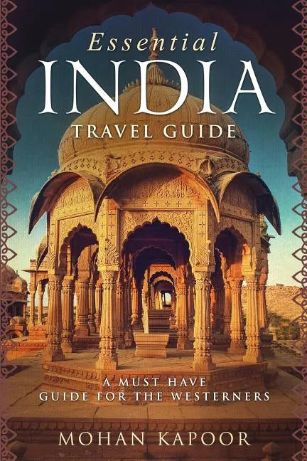 Essential India Travel Guide: A Must Have Guide for the Westerners - Paperback