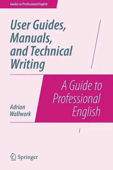 User Guides, Manuals, and Technical Writing: A Guide to Professional English - Paperback