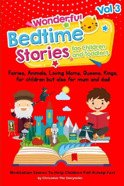 Wonderful bedtime stories for Children and Toddlers Vol.3: Fairies, Animals, Loving moms, Queens, Kings, for children but also for mum and dad. Medita - Paperback