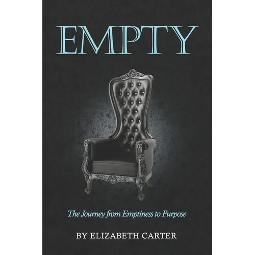 Empty: The Journey from Emptiness to Purpose - Paperback