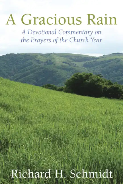 A Gracious Rain: A Devotional Comentary on the Prayers of the Church Year - Paperback