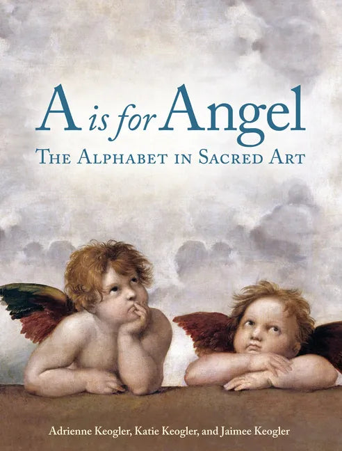 A is for Angel: The Alphabet in Sacred Art - Hardcover