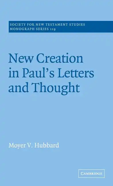New Creation in Paul's Letters and Thought - Hardcover