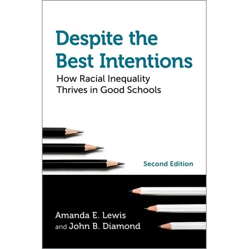 Despite the Best Intentions: How Racial Inequality Thrives in Good Schools - Paperback