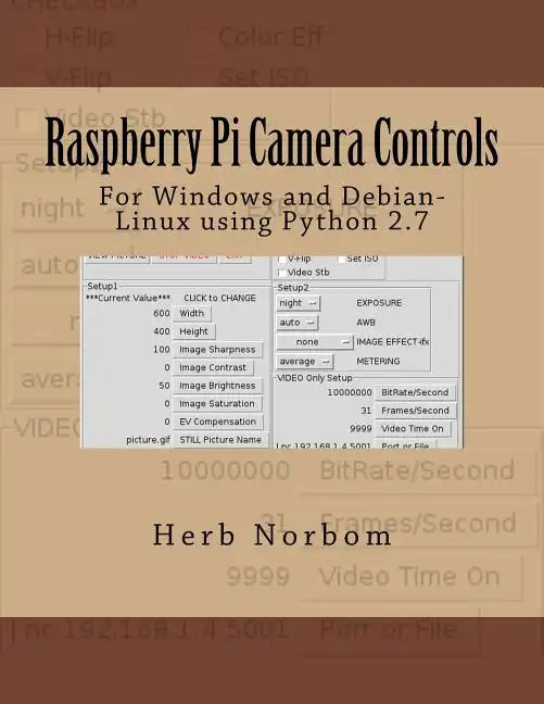 Raspberry Pi Camera Controls: For Windows and Debian-Linux using Python 2.7 - Paperback