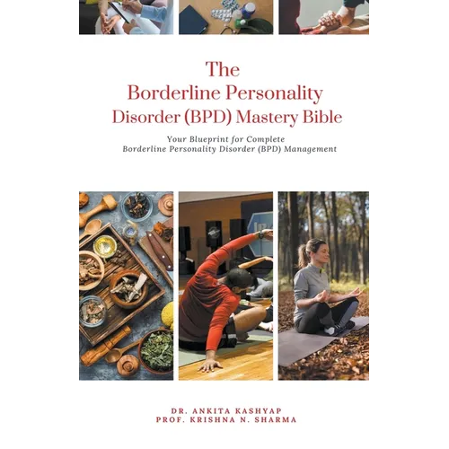 The Borderline Personality Disorder (BPD) Mastery Bible: Your Blueprint for Complete Borderline Personality Disorder (BPD) Management - Paperback