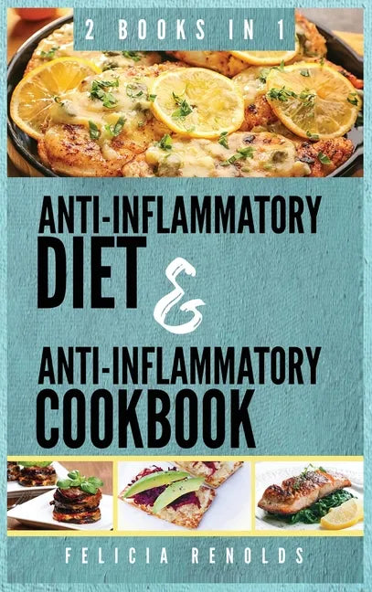 Anti-Inflammatory Complete Diet AND Anti-Inflammatory Complete Cookbook: 2 Books IN 1 - Hardcover