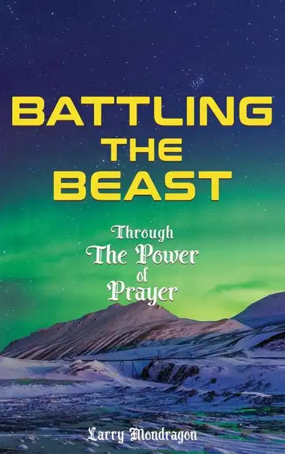 Battling the Beast - Through the power of prayer - Hardcover