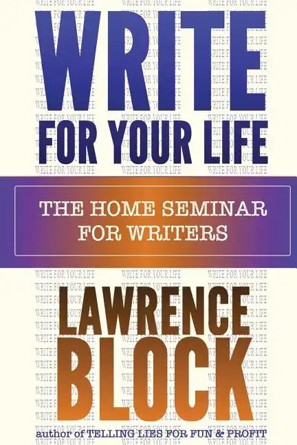 Write For Your Life: The Home Seminar for Writers - Paperback