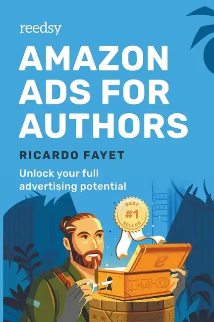 Amazon Ads for Authors: Unlock Your Full Advertising Potential - Paperback