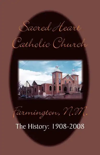 Sacred Heart Parish the History: 1908-2008 - Paperback