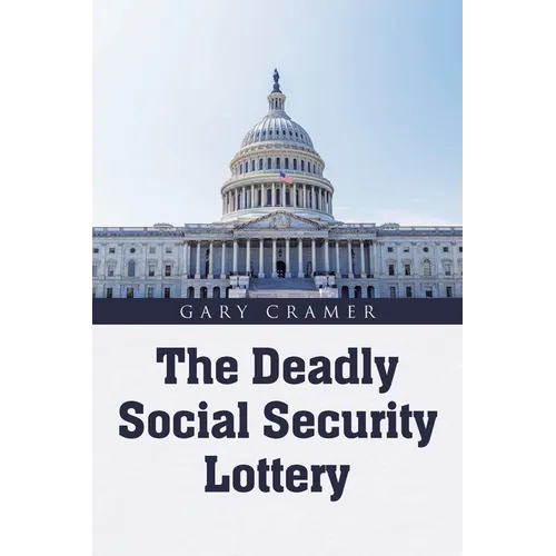 The Deadly Social Security Lottery - Paperback