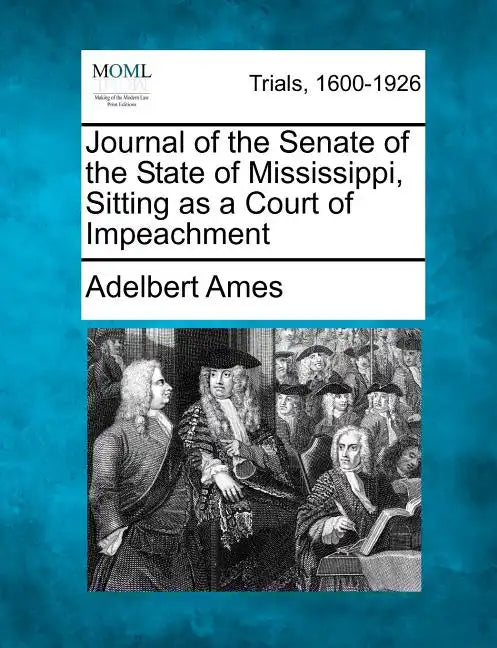 Journal of the Senate of the State of Mississippi, Sitting as a Court of Impeachment - Paperback