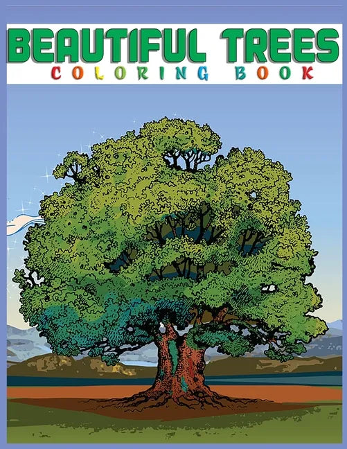 Beautiful Trees Coloring Book: Creative Haven Beautiful Tranquil Trees Coloring Book (Adult Coloring) 8.5x11