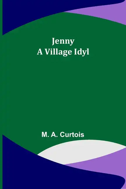 Jenny: A Village Idyl - Paperback