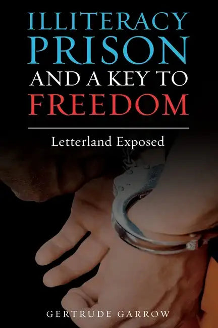 Illiteracy Prison and a Key to Freedom: Letterland Exposed - Paperback