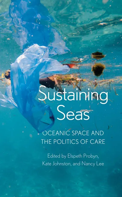 Sustaining Seas: Oceanic Space and the Politics of Care - Paperback