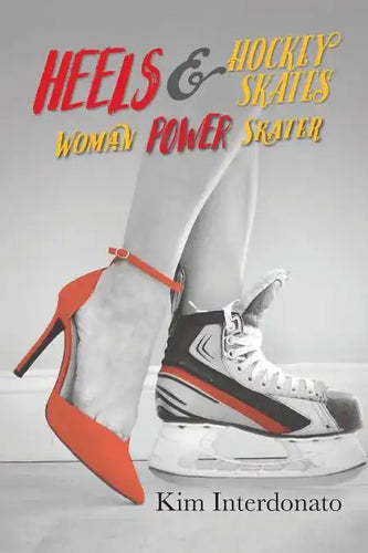 Heels & Hockey Skates: Woman Power Skater - Paperback