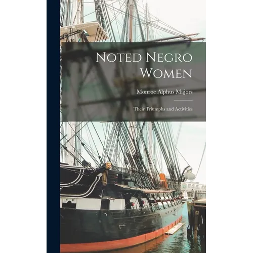 Noted Negro Women: Their Triumphs and Activities - Hardcover