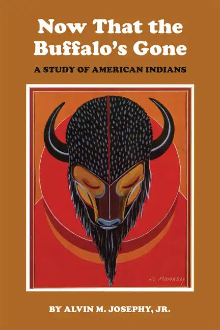 Now That the Buffalo's Gone: A Study of Today's American Indians - Paperback