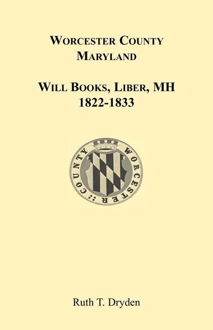 Worcester County, Maryland Will Books, Liber MH. 1822-1833 - Paperback