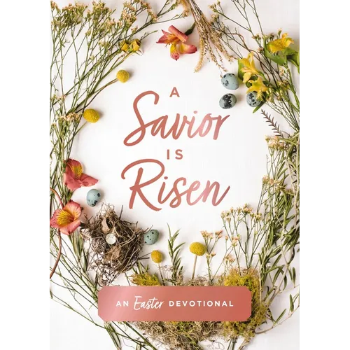 A Savior Is Risen: An Easter Devotional (40 Daily Devotions for Lent) - Hardcover