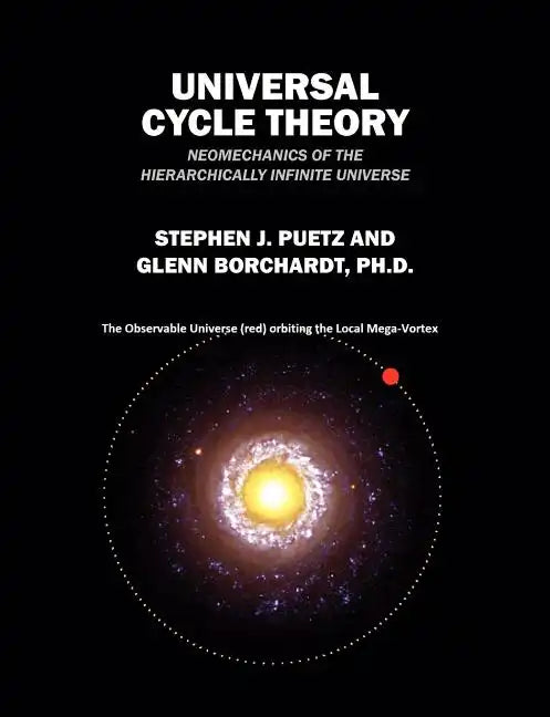 Universal Cycle Theory: Neomechanics of the Hierarchically Infinite Universe - Paperback