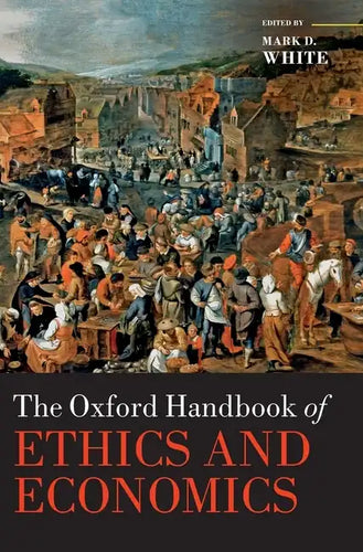 The Oxford Handbook of Ethics and Economics - Hardcover