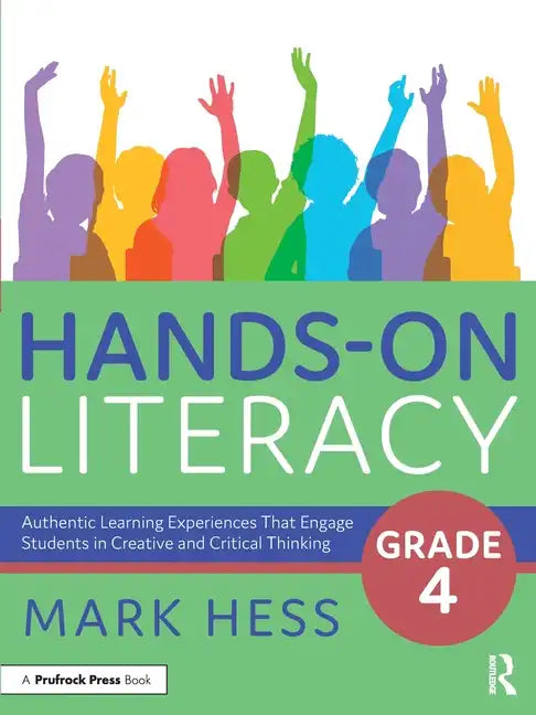 Hands-On Literacy, Grade 4: Authentic Learning Experiences That Engage Students in Creative and Critical Thinking - Paperback