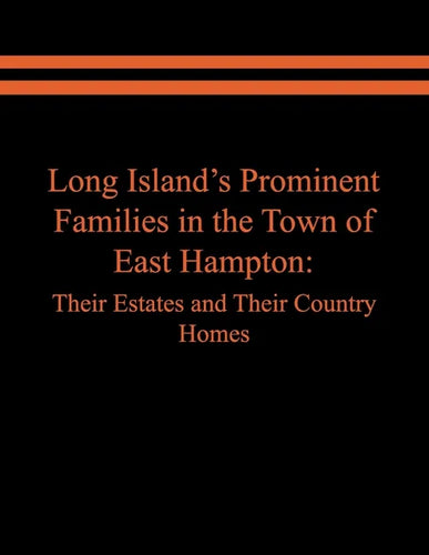 Long Island's Prominent Families in the Town of East Hampton: Their Estates and Their Country Homes - Paperback