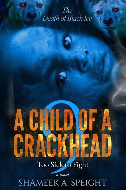 A Child of a Crackhead 9: Too Sick To Fight - Paperback