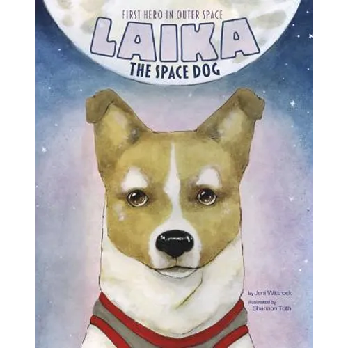 Laika the Space Dog: First Hero in Outer Space - Paperback