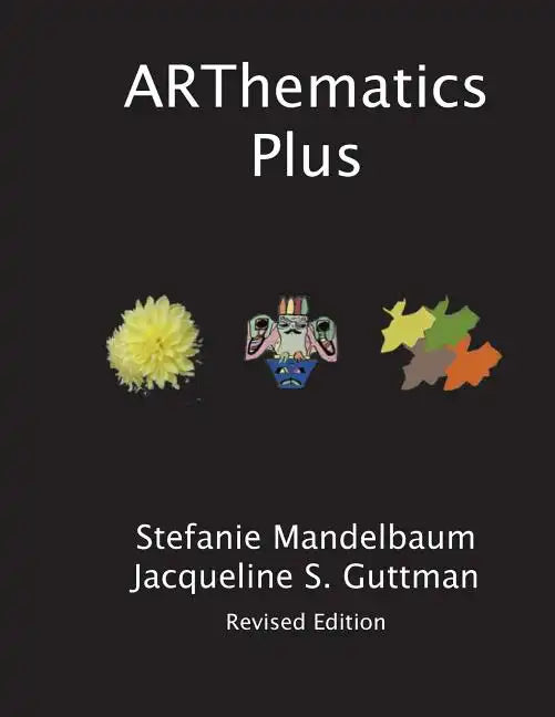 ARThematics Plus: Integrated Projects in Math, Art and Beyond - Paperback