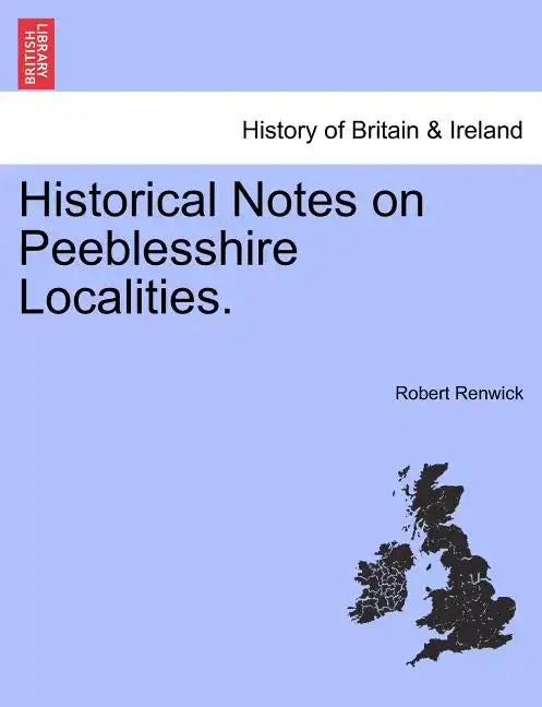 Historical Notes on Peeblesshire Localities. - Paperback
