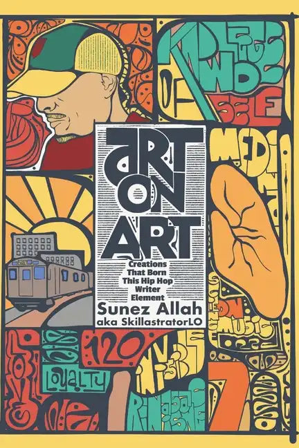 Art On Art: Creations That Born This Hip Hop Writer Element - Paperback