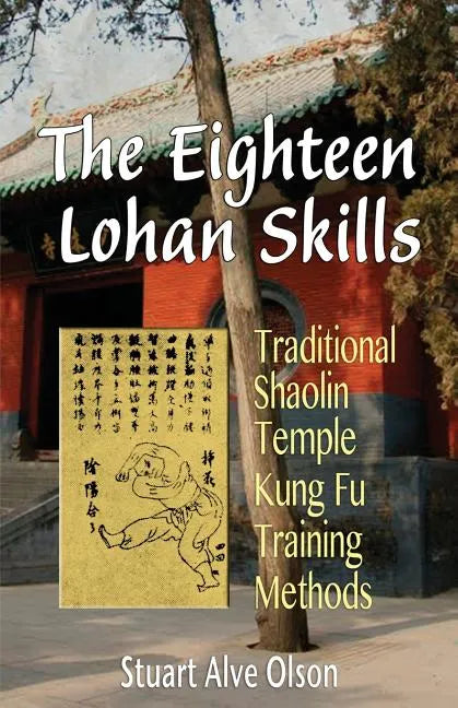 The Eighteen Lohan Skills: Traditional Shaolin Temple Kung Fu Training Methods - Paperback