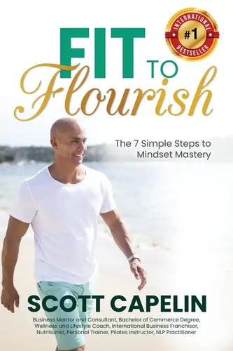 Fit To Flourish: The 7 Simple Steps to Mindset Mastery - Paperback
